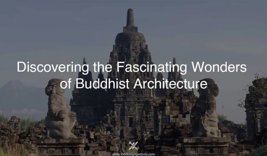 Discovering the Fascinating Wonders of Buddhist Architecture