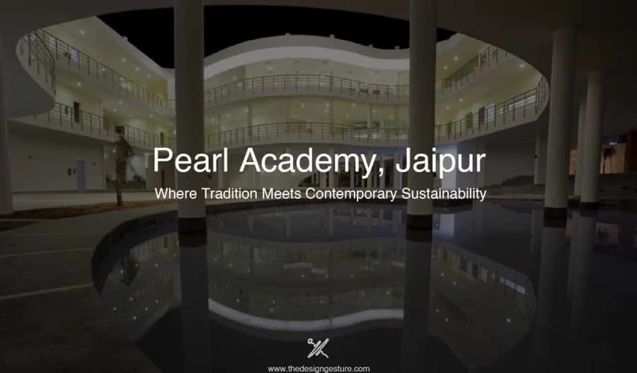 Pearl Academy, Jaipur: Where Tradition Meets Contemporary Sustainability