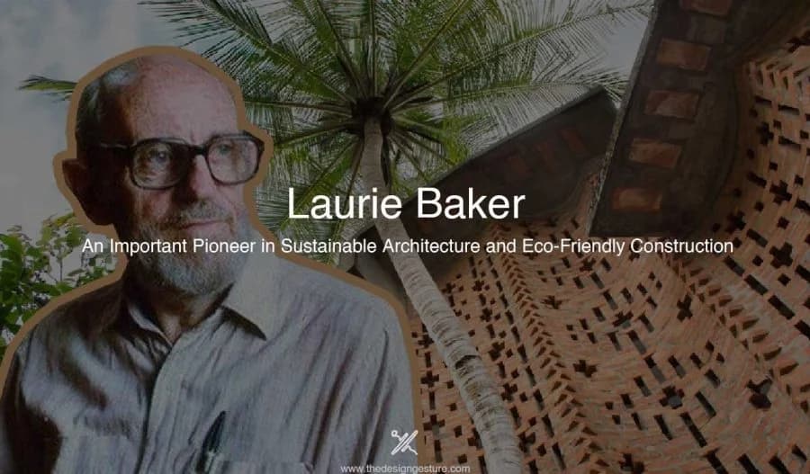 Laurie Baker: An Important Pioneer in Sustainable Architecture and Eco-Friendly Construction